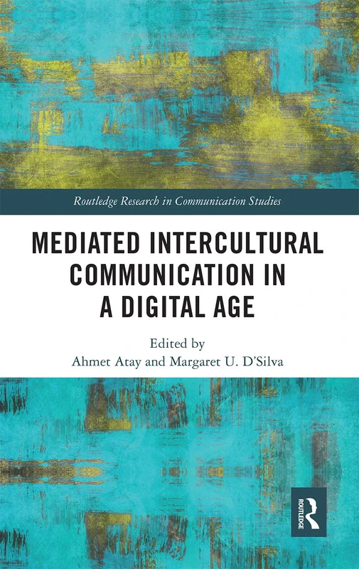 Mediated Intercultural Communication in a Digital Age (Routledge Research in Communication Studies)