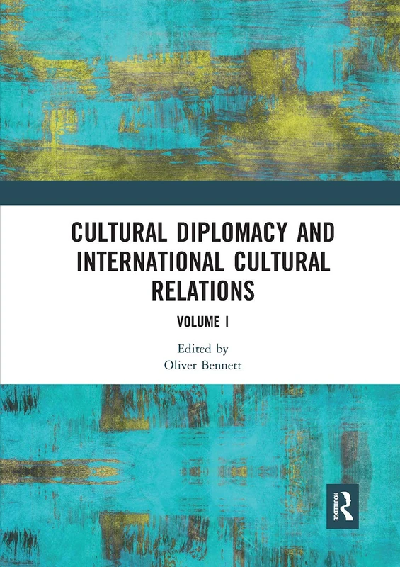 Cultural Diplomacy and International Cultural Relations: Volume I: 1