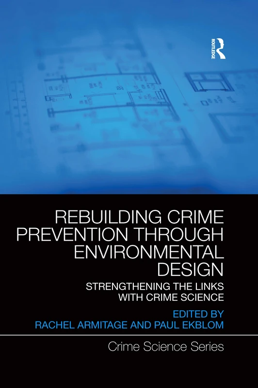 Rebuilding Crime Prevention Through Environmental Design: Strengthening the Links with Crime Science (Crime Science Series)