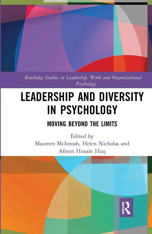 Leadership and Diversity in Psychology: Moving Beyond the Limits (Routledge Studies in Leadership, Work and Organizational Psychology)