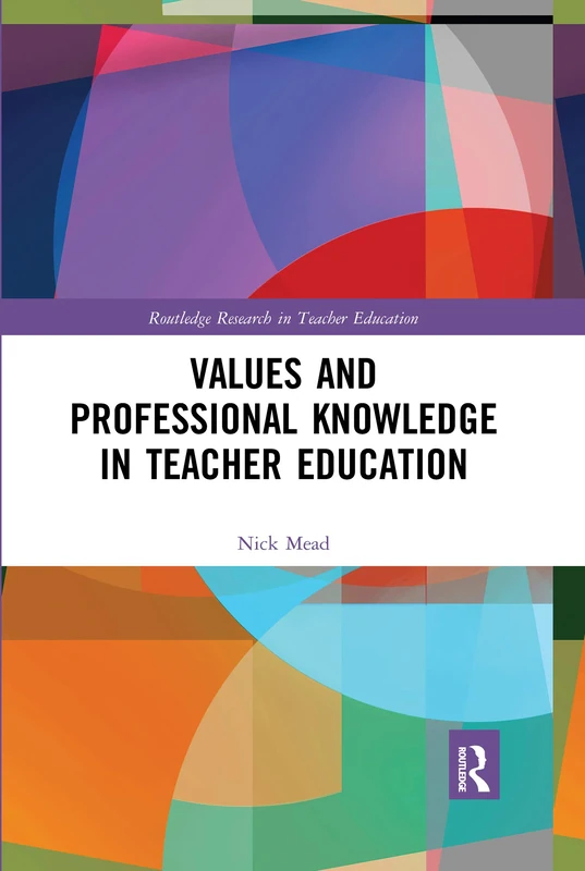 Values and Professional Knowledge in Teacher Education (Routledge Research in Teacher Education)
