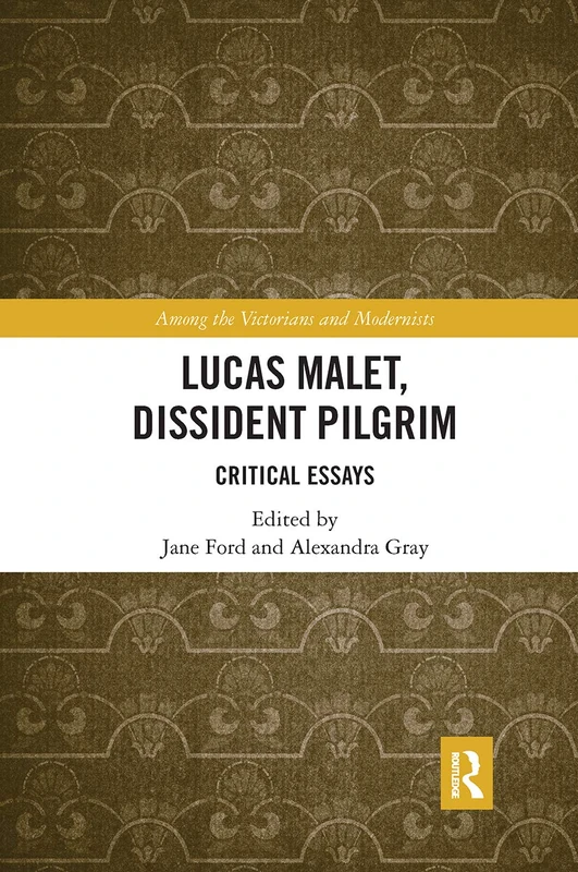 Lucas Malet, Dissident Pilgrim: Critical Essays (Among the Victorians and Modernists)