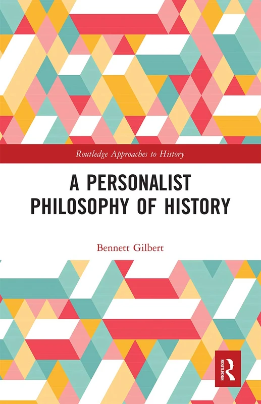 A Personalist Philosophy of History (Routledge Approaches to History)