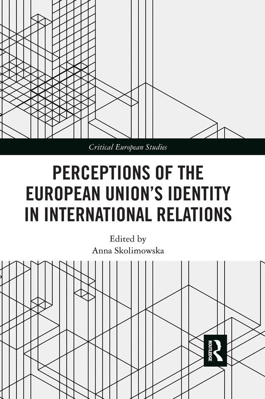 Perceptions of the European Union’s Identity in International Relations (Critical European Studies)