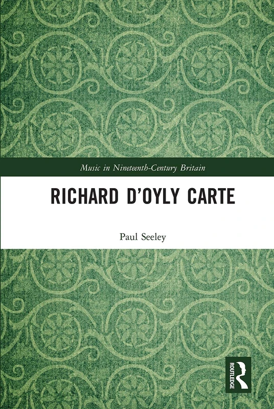 Richard D’Oyly Carte (Music in Nineteenth-Century Britain)