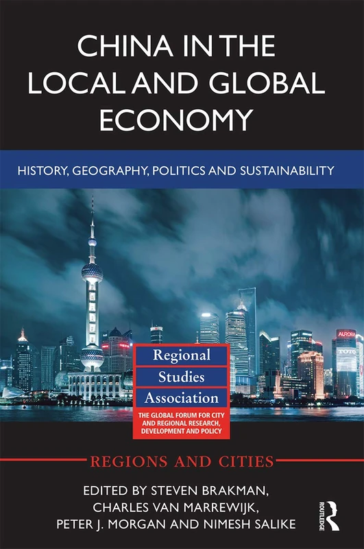 China in the Local and Global Economy: History, Geography, Politics and Sustainability (Regions and Cities)