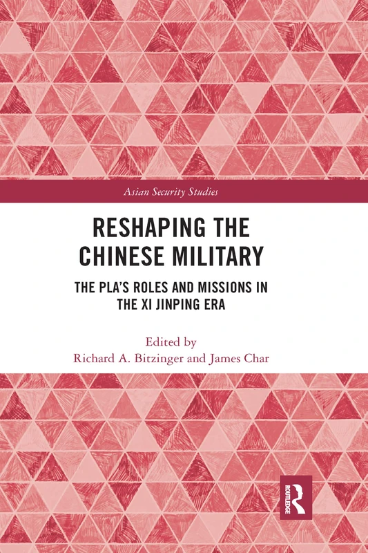 Reshaping the Chinese Military: The PLA's Roles and Missions in the Xi Jinping Era (Asian Security Studies)