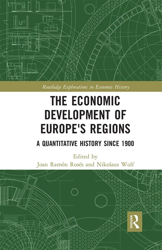 The Economic Development of Europe's Regions: A Quantitative History since 1900 (Routledge Explorations in Economic History)