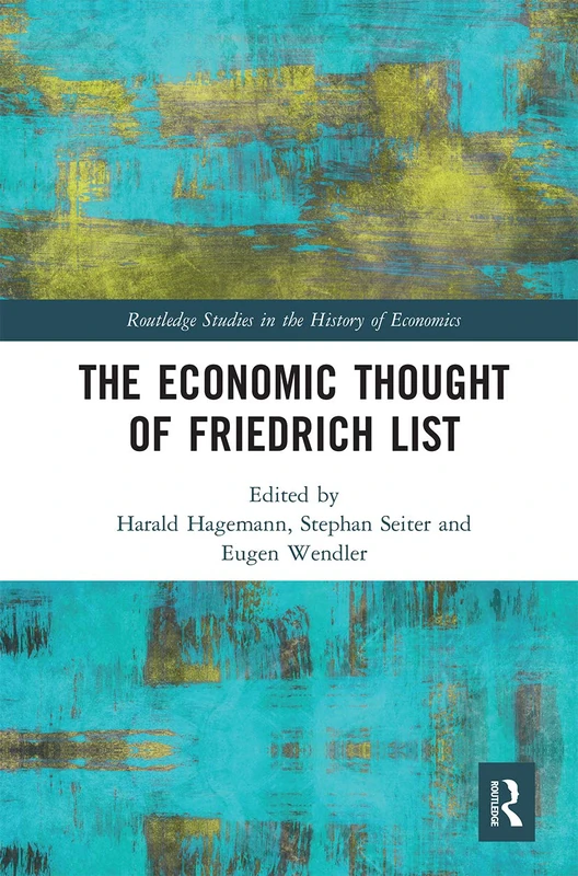 The Economic Thought of Friedrich List (Routledge Studies in the History of Economics)