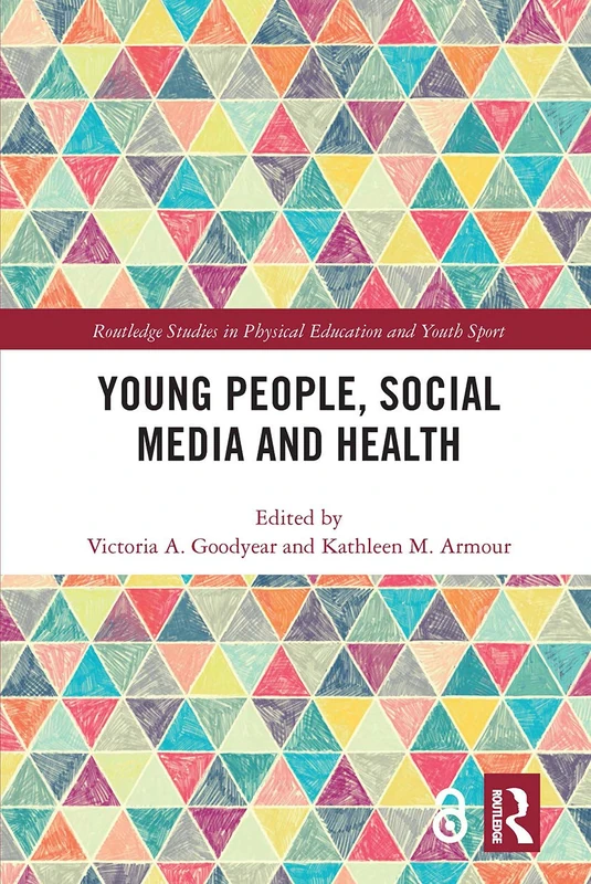 Young People, Social Media and Health (Routledge Studies in Physical Education and Youth Sport)