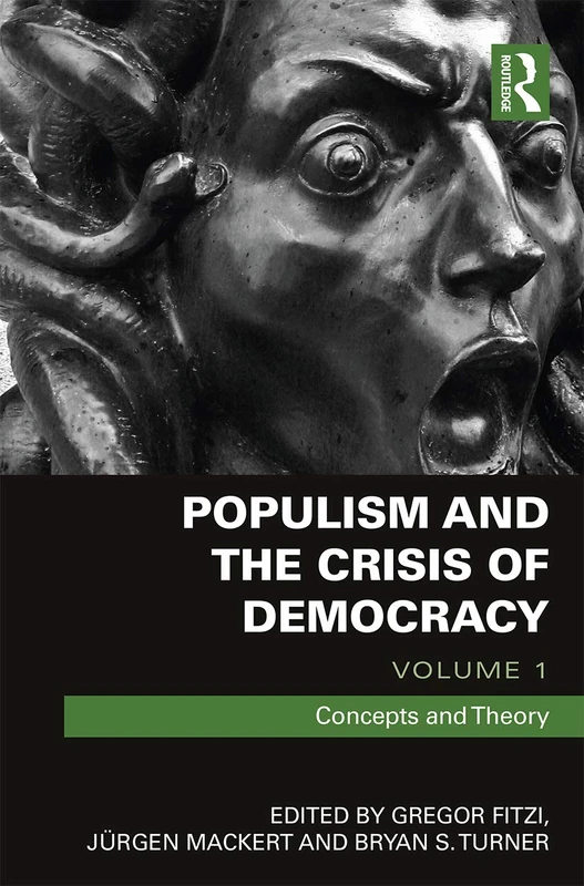 Populism and the Crisis of Democracy: Volume 1: Concepts and Theory (Routledge Advances in Sociology)