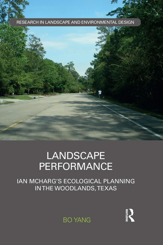 Landscape Performance: Ian McHarg’s ecological planning in The Woodlands, Texas (Routledge Research in Landscape and Environmental Design) - Image 1