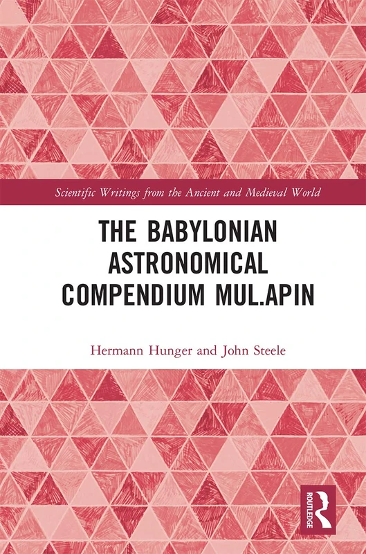 The Babylonian Astronomical Compendium MUL.APIN (Scientific Writings from the Ancient and Medieval World) - Image 1