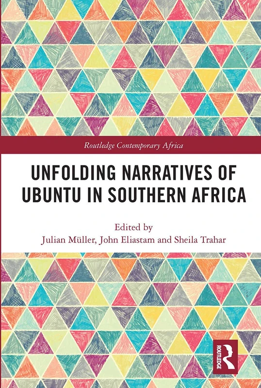 Unfolding Narratives of Ubuntu in Southern Africa (Routledge Contemporary Africa)