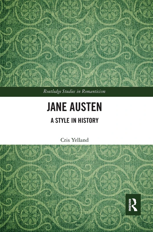 Jane Austen: A Style in History (Routledge Studies in Romanticism)