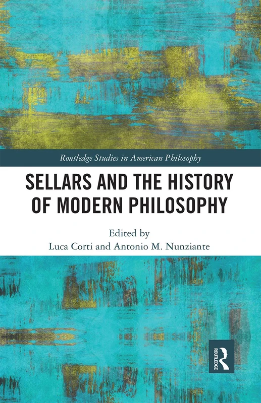 Sellars and the History of Modern Philosophy (Routledge Studies in American Philosophy)