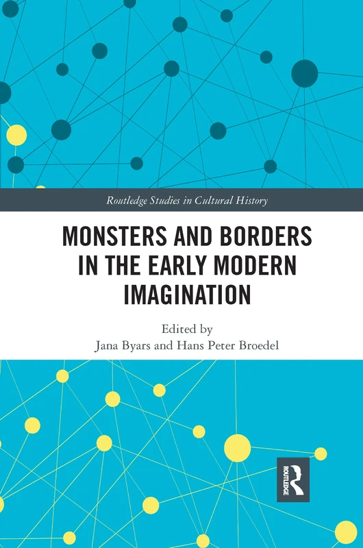Monsters and Borders in the Early Modern Imagination (Routledge Studies in Cultural History)