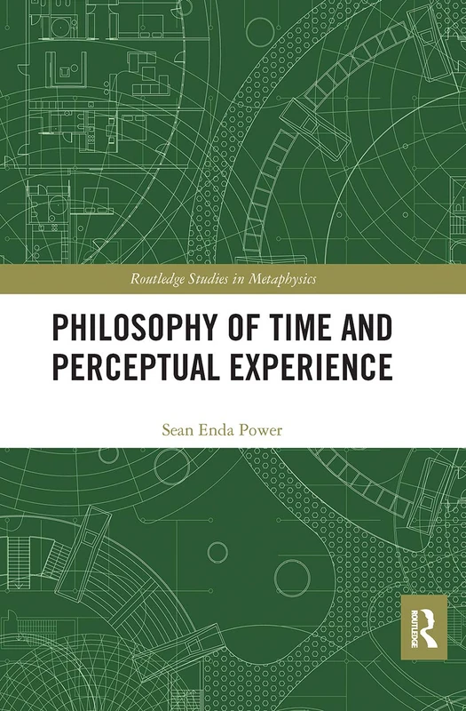 Philosophy of Time and Perceptual Experience (Routledge Studies in Metaphysics)