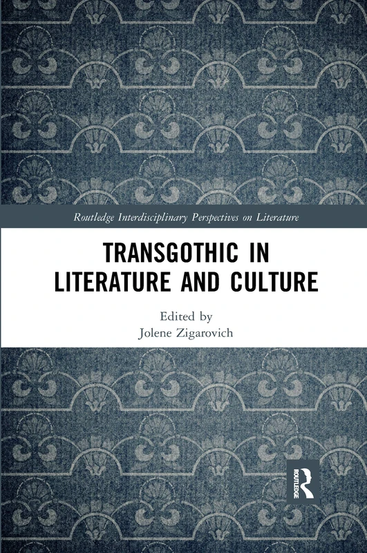 TransGothic in Literature and Culture (Routledge Interdisciplinary Perspectives on Literature)