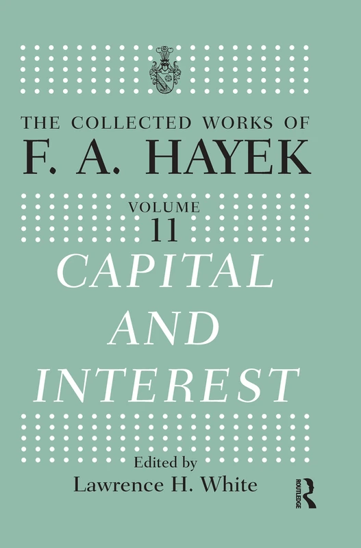 Capital and Interest (The Collected Works of F.A. Hayek)