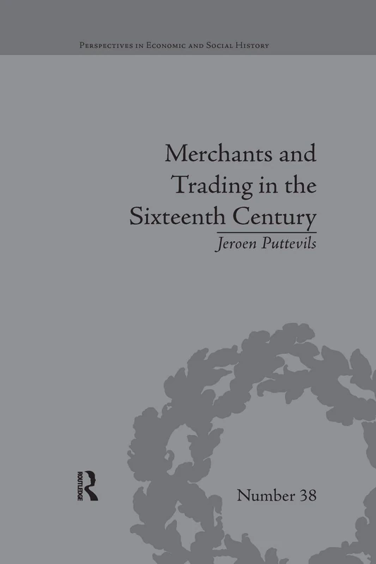 Merchants and Trading in the Sixteenth Century: The Golden Age of Antwerp (Perspectives in Economic and Social History) - Image 1