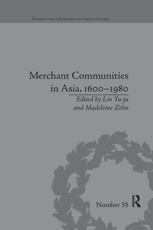 Merchant Communities in Asia, 1600–1980 (Perspectives in Economic and Social History)
