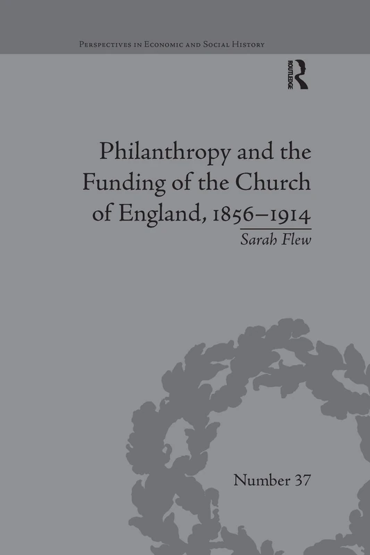 Philanthropy and the Funding of the Church of England, 1856–1914 (Perspectives in Economic and Social History)