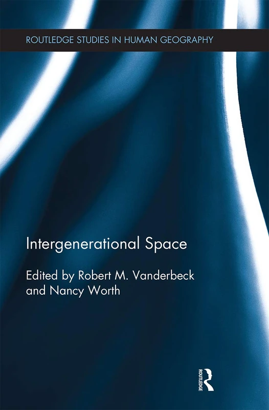 Intergenerational Space (Routledge Studies in Human Geography)