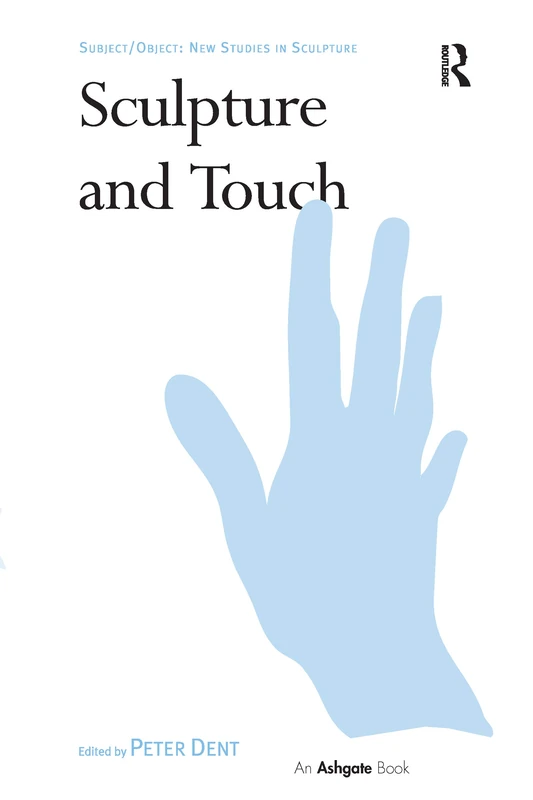Sculpture and Touch (Subject/Object: New Studies in Sculpture)