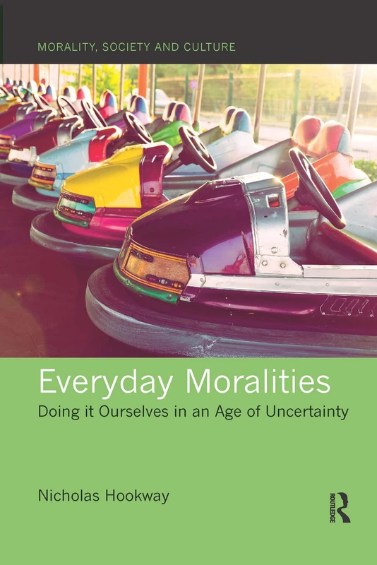 Everyday Moralities: Doing it Ourselves in an Age of Uncertainty (Morality, Society and Culture) - Image 1