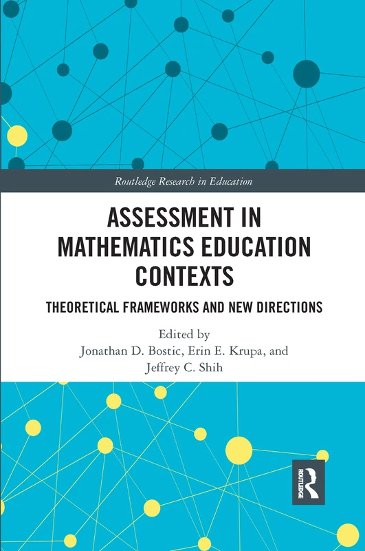 Assessment in Mathematics Education Contexts: Theoretical Frameworks and New Directions (Routledge Research in Education)