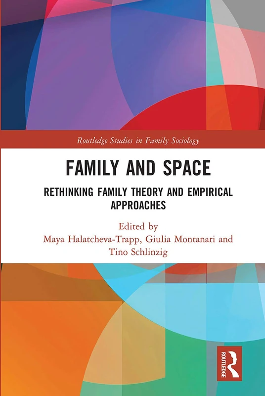 Family and Space: Rethinking Family Theory and Empirical Approaches (Routledge Studies in Family Sociology)