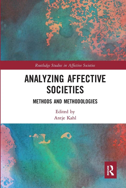 Analyzing Affective Societies: Methods and Methodologies (Routledge Studies in Affective Societies)