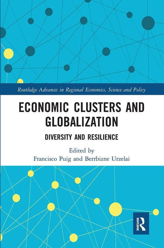 Economic Clusters and Globalization: Diversity and Resilience (Routledge Advances in Regional Economics, Science and Policy) - Image 1