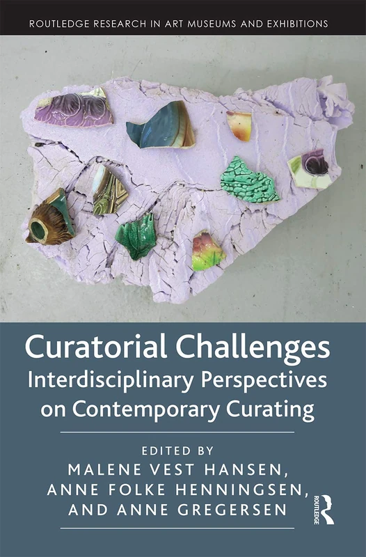 Curatorial Challenges: Interdisciplinary Perspectives on Contemporary Curating (Routledge Research in Art Museums and Exhibitions)