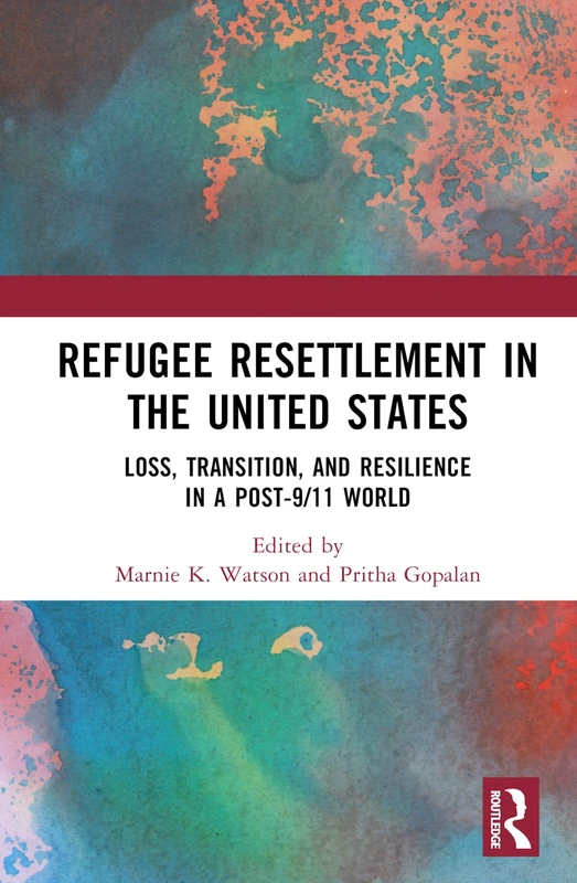 Routledge Refugee Resettlement in the United States Book