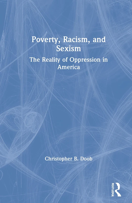 Routledge - Poverty, Racism, and Sexism: The Reality of Oppression