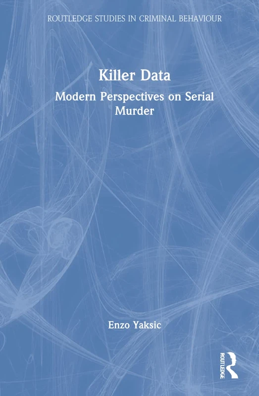 Routledge Killer Data: Modern Perspectives on Serial Murder