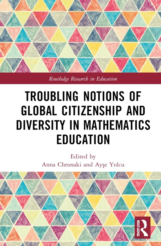 Troubling Notions of Global Citizenship and Diversity in Mathematics Education (Routledge Research in Education)