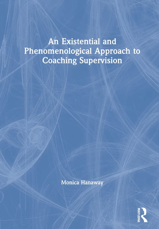 Routledge - An Existential and Phenomenological Approach to Coaching