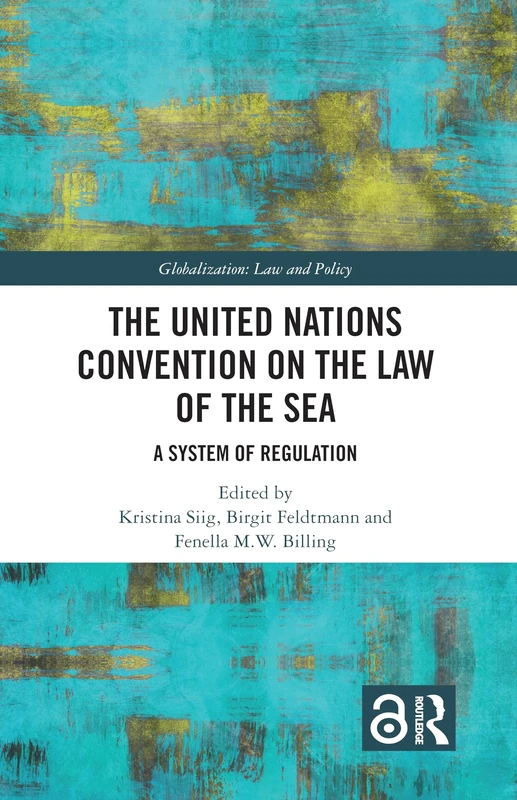 The United Nations Convention on the Law of the Sea: A System of Regulation (Globalization: Law and Policy)