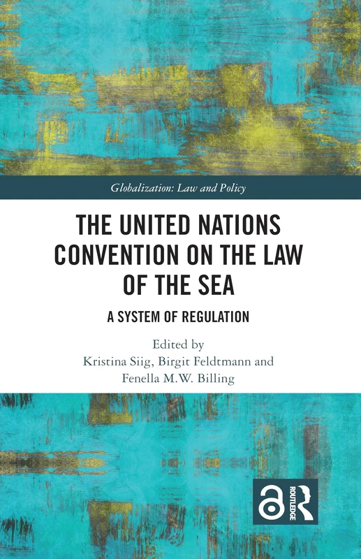 The United Nations Convention on the Law of the Sea: A System of Regulation (Globalization: Law and Policy)