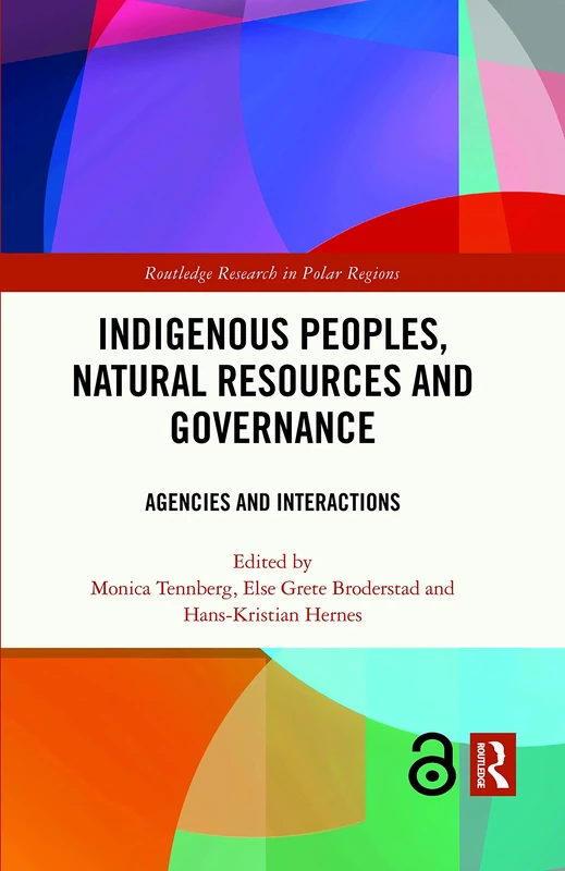 Indigenous Peoples, Natural Resources and Governance: Agencies and Interactions (Routledge Research in Polar Regions)