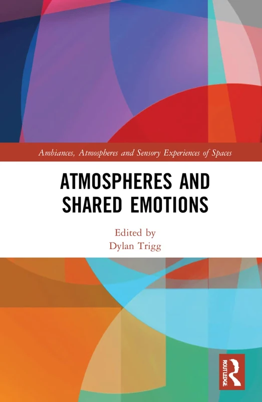 Atmospheres and Shared Emotions (Ambiances, Atmospheres and Sensory Experiences of Spaces) - Image 1