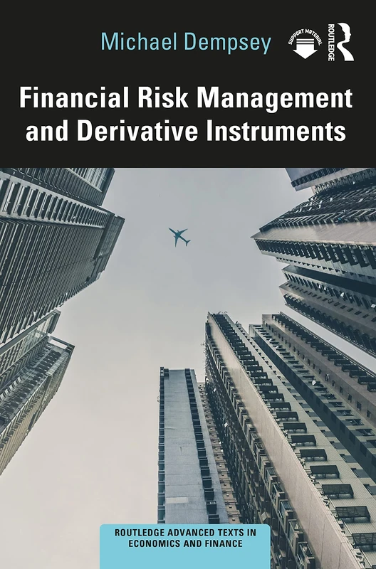 Financial Risk Management and Derivative Instruments (Routledge Advanced Texts in Economics and Finance)