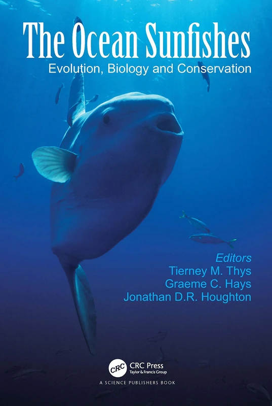 The Ocean Sunfishes: Evolution, Biology and Conservation