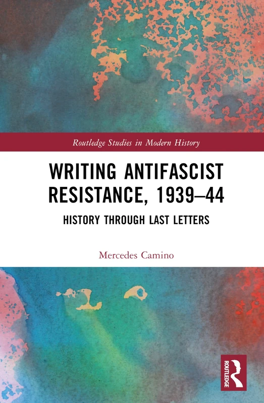 Routledge Writing Antifascist Resistance, 1939-44 History Book