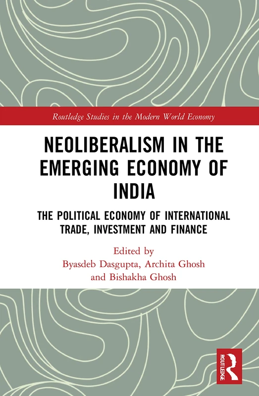 Routledge Neoliberalism in the Emerging Economy of India Book