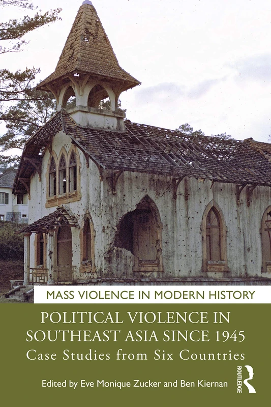 Political Violence in Southeast Asia since 1945: Case Studies from Six Countries (Mass Violence in Modern History)