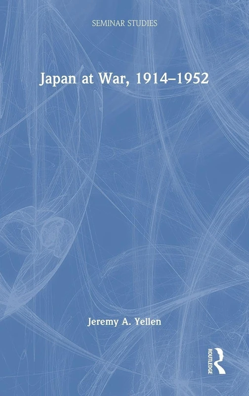 Routledge Japan at War, 1914-1952 (Seminar Studies) Book